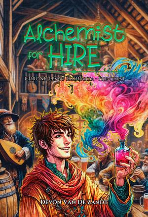 Alchemist for Hire: Chronicles of Eldhjarta - Pre-Quest by Devon Van De Zandt