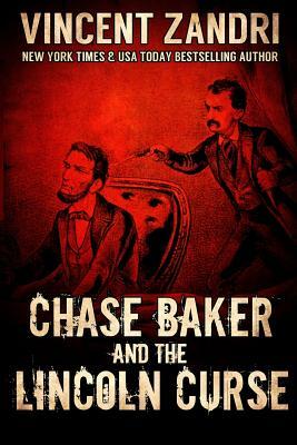 Chase Baker and the Lincoln Curse: (A Chase Baker Thriller Series Book No. 4) by Vincent Zandri