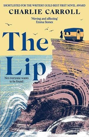 The Lip: A Novel of the Cornwall Tourists Seldom See by Charlie Carroll