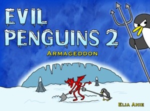 Evil Penguins 2: Armageddon by Elia Anie