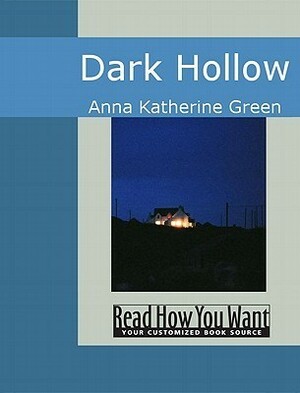 Dark Hollow by Anna Katharine Green