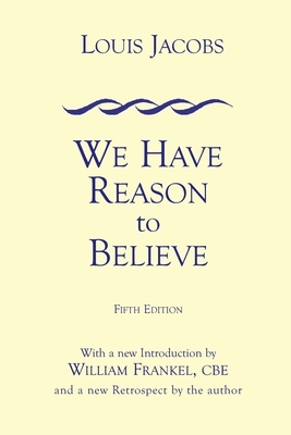 We Have Reason to Believe: Fifth Edition by Louis Jacobs