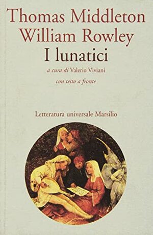 I lunatici by Valerio Viviani, Thomas Middleton, William Rowley