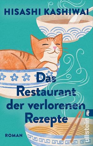 Das Restaurant der verlorenen Rezepte: Roman | Der Bestseller aus Japan. Herzerwärmend, tröstlich und voller Lebensweisheit by Hisashi Kashiwai