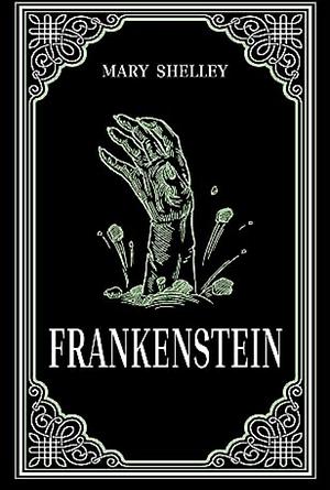 Frankenstein  by Mary Shelley