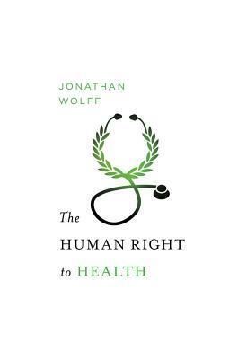 The Human Right to Health by Jonathan Wolff