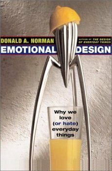 Emotional Design: Why We Love (Or Hate) Everyday Things by Donald A. Norman