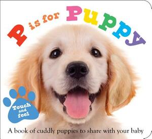 ABC Touch & Feel: P Is for Puppy by Roger Priddy