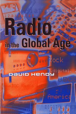 Radio in the Global Age by David Hendy