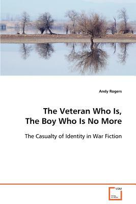 The Veteran Who Is, the Boy Who Is No More by Andy Rogers