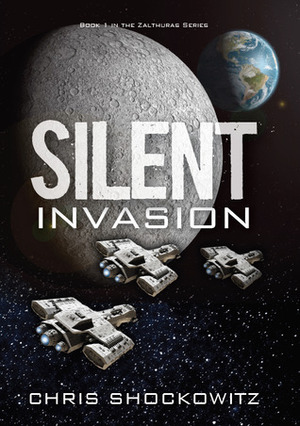 Silent Invasion (Zalthuras #1) by Chris Shockowitz