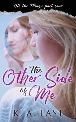 The Other Side of Me by K. A. Last