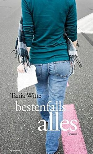 Bestenfalls alles: Roman by Tania Witte