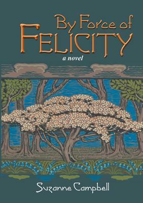 By Force of Felicity by Suzanne Campbell
