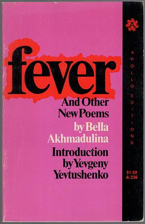 Fever and other new poems by Bella Akhmadulina