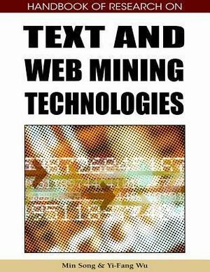 Handbook of Research on Text and Web Mining Technologies by Min Song, Yi-Fang Brook Wu