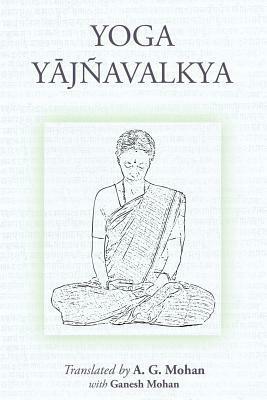 Yoga Yajnavalkya by Ganesh Mohan, A.G. Mohan