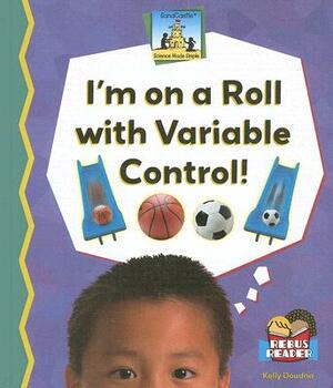 Im on a Roll with Variable Control! by Kelly Doudna