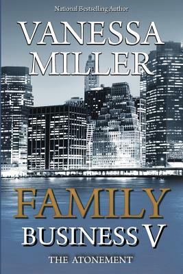 Family Business V: The Atonement by Vanessa Miller