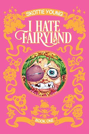 I Hate Fairyland: Book One by Skottie Young