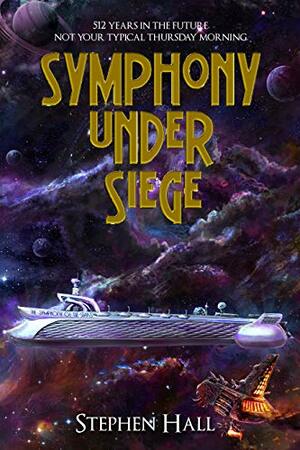 Symphony Under Siege by Stephen Hall, Stephen Hall