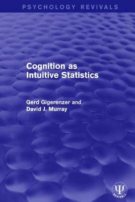 Cognition as Intuitive Statistics by Gerd Gigerenzer, David J. Murray