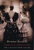 Familiar Strangers: New and Selected Poems 1960-2004 by Brendan Kennelly