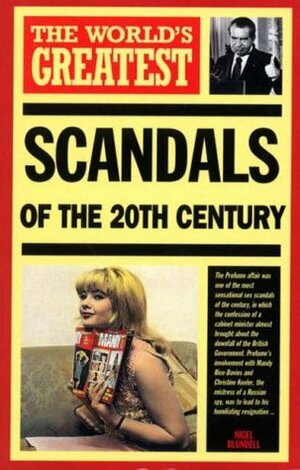 The World's Greatest Scandals of the 20th Century by Nigel Blundell