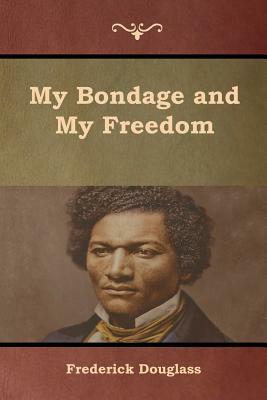 My Bondage and My Freedom by Frederick Douglass