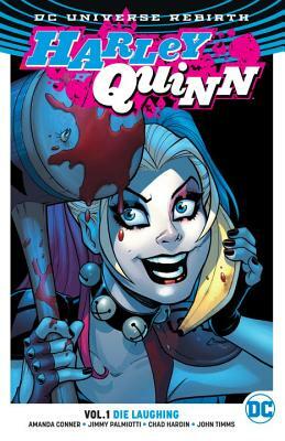 Harley Quinn, Vol. 1: Die Laughing by Jimmy Palmiotti, Amanda Conner