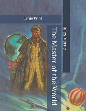 The Master of the World: Large Print by Jules Verne