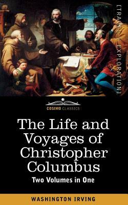 The Life and Voyages of Christopher Columbus (Two Volumes in One) by Washington Irving