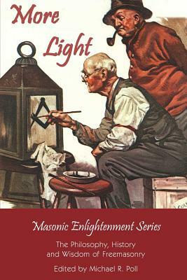 More Light - Masonic Enlightenment Series by Michael R. Poll