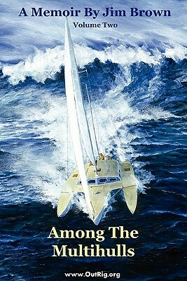 Among the Multihulls: Volume Two by Jim Brown