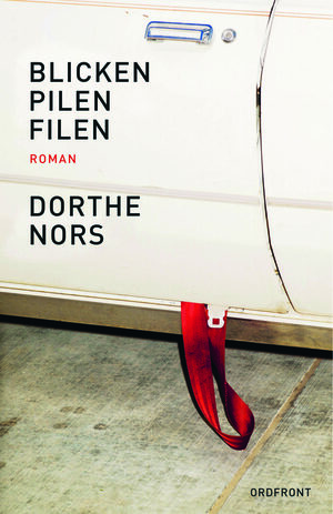 Blicken, pilen, filen by Dorthe Nors
