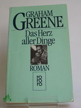 Das Herz Aller Dinge: Roman by Graham Greene, Edith Walter