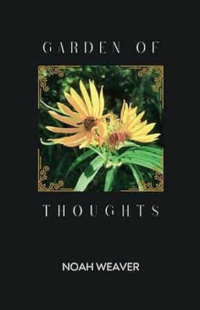 Garden of Thoughts by Noah Weaver