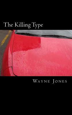 The Killing Type by Wayne Jones