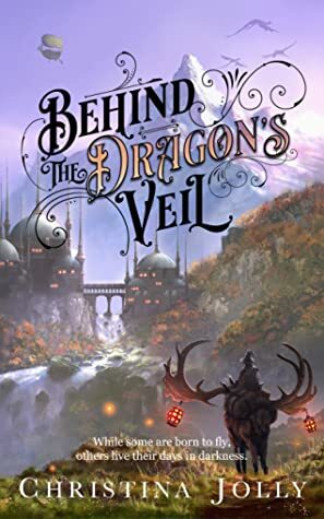 Behind the Dragon's Veil by Christina Jolly