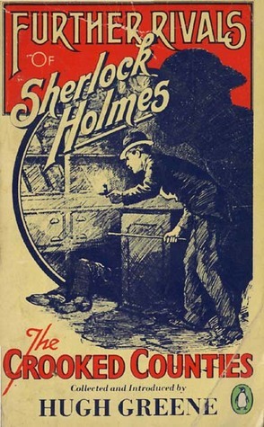 Further Rivals of Sherlock Holmes: The Crooked Counties by Hugh Greene