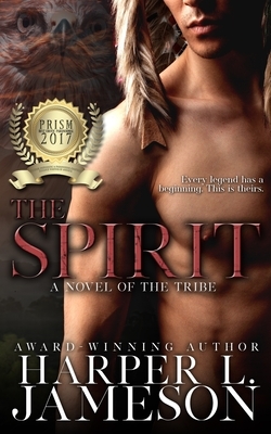 The Spirit: A Novel of the Tribe by Harper L. Jameson