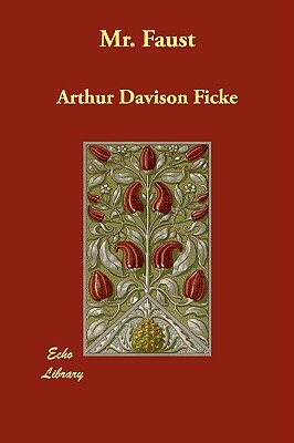 Mr. Faust by Arthur Davison Ficke