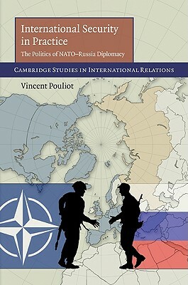 International Security in Practice by Vincent Pouliot