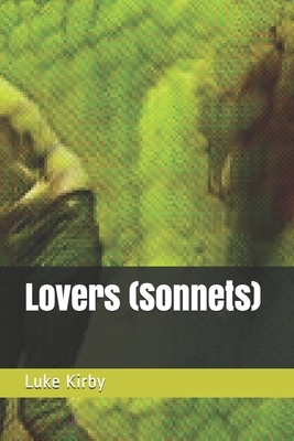 Lovers (Sonnets) by Luke Kirby