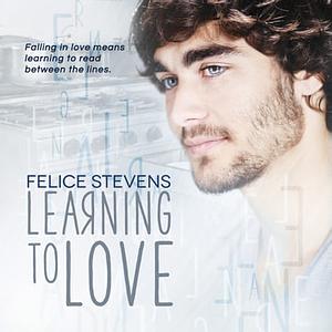 Learning to Love by Felice Stevens