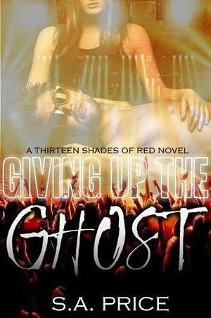 Giving Up the Ghost: METALCORE PNR ROMANCE by S.A. Price, S.A. Price