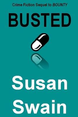 Busted: Crime Fiction Sequel to Bounty by Susan Swain