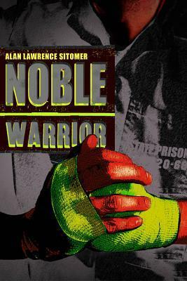 Noble Warrior by Alan Sitomer