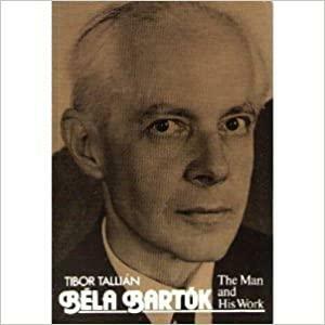 Béla Bartók: The Man and His Work by Tibor Tallián
