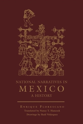 National Narratives in Mexico: A History by Enrique Florescano